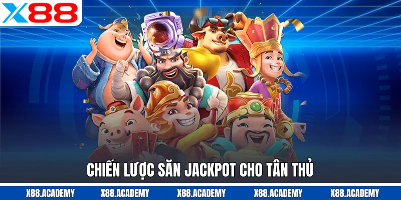 Chiến lược săn jackpot cho tân thủ