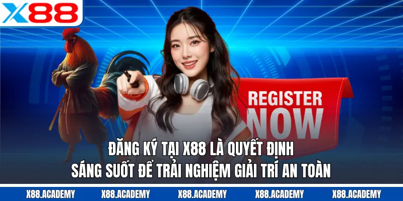 Đăng ký tại X88 là quyết định sáng suốt để trải nghiệm giải trí an toàn