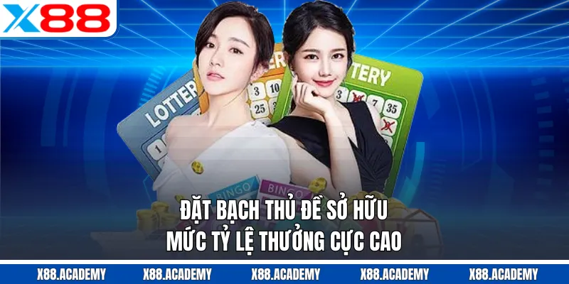 Đặt bạch  thủ đề sở hữu mức tỷ lệ thưởng cực cao