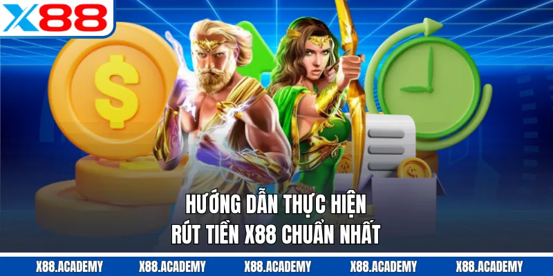 Hướng dẫn thực hiện rút tiền X88 chuẩn nhất