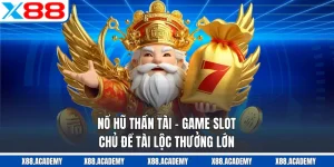 Nổ Hũ Thần Tài - Game Slot Chủ Đề Tài Lộc Thưởng Lớn